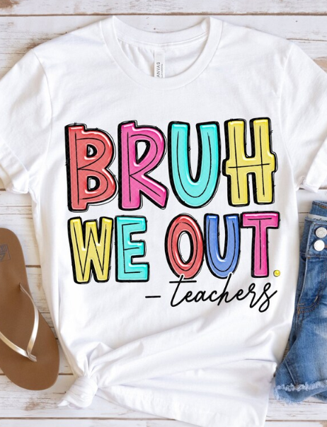 Bruh We Out -Teachers