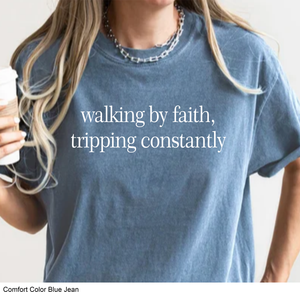 Walking By Faith, Tripping Constantly