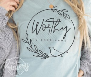 Worthy Is Your Name